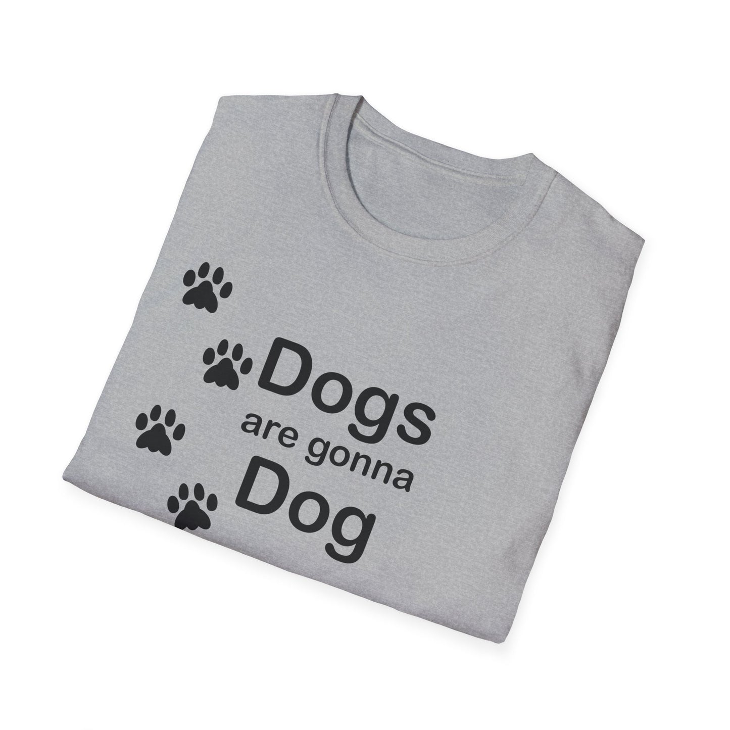 Dogs Are Gonna Dog Poly Blend Crew Neck T-Shirt