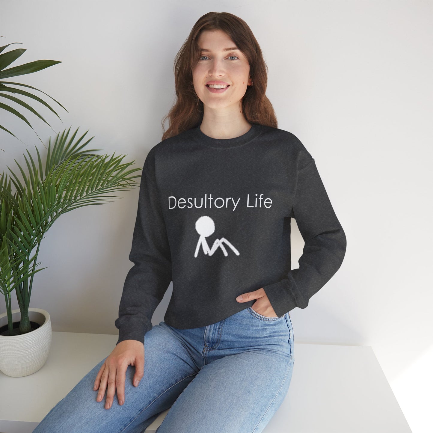 Desultory Life Crewneck Sweatshirt - Casual Humor for Relaxed Days