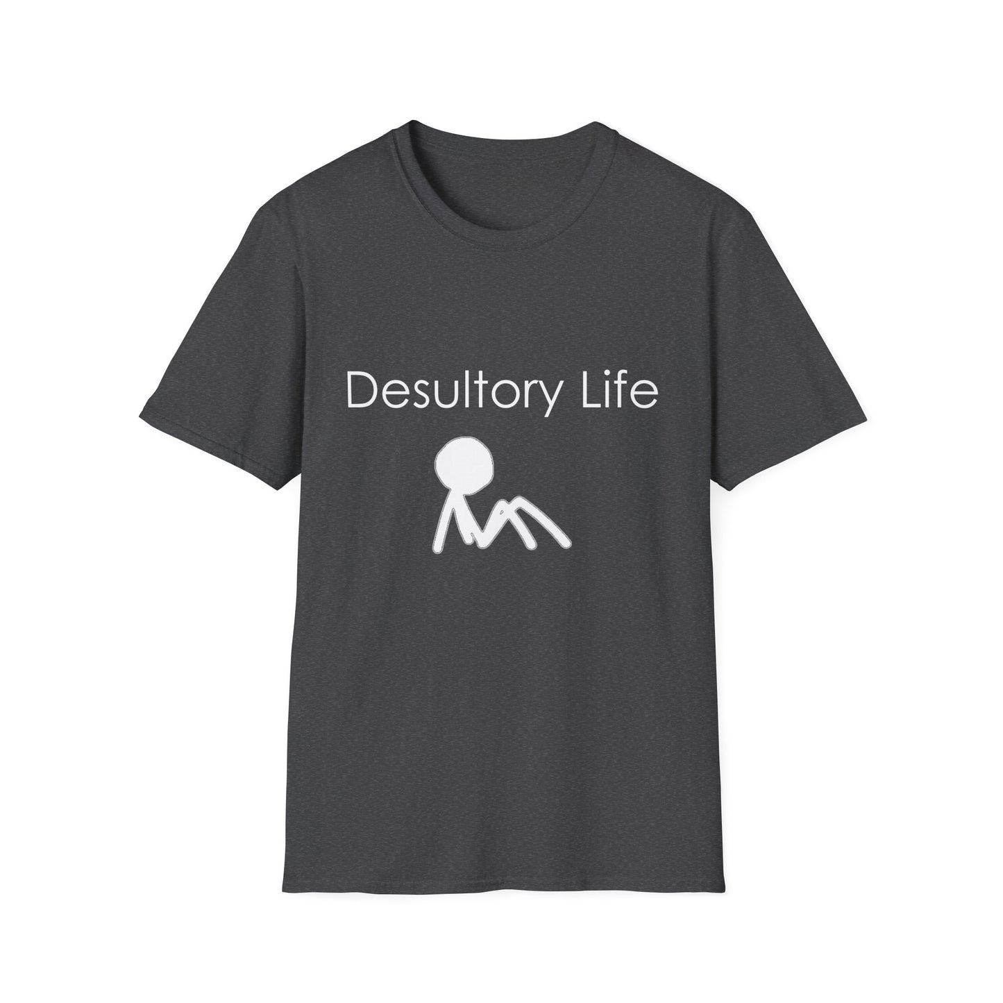 Desultory Life Poly Blend Crew Neck T-Shirt - Casual Humor Tee for Relaxed Days