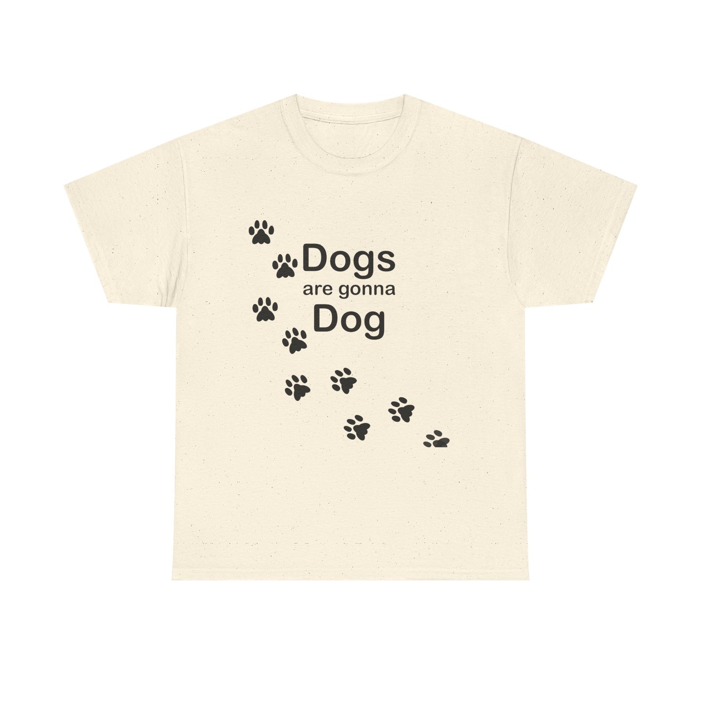 Dogs are Gonna Dog Heavy Cotton Crew Neck Tee