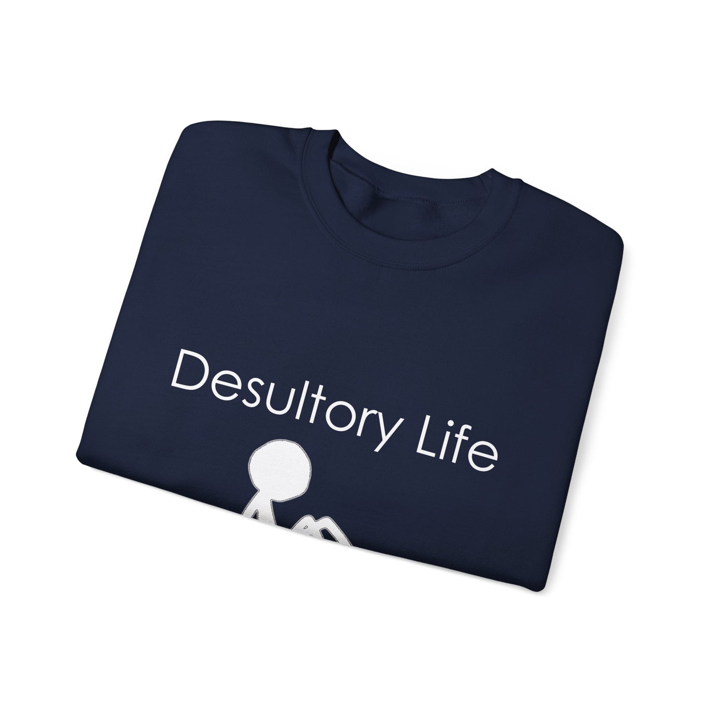 Desultory Life Crewneck Sweatshirt - Casual Humor for Relaxed Days