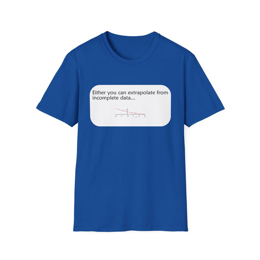 Funny Data Science Poly Blend Crew Neck T-Shirt | 'Either You Can Extrapolate From Incomplete Data'