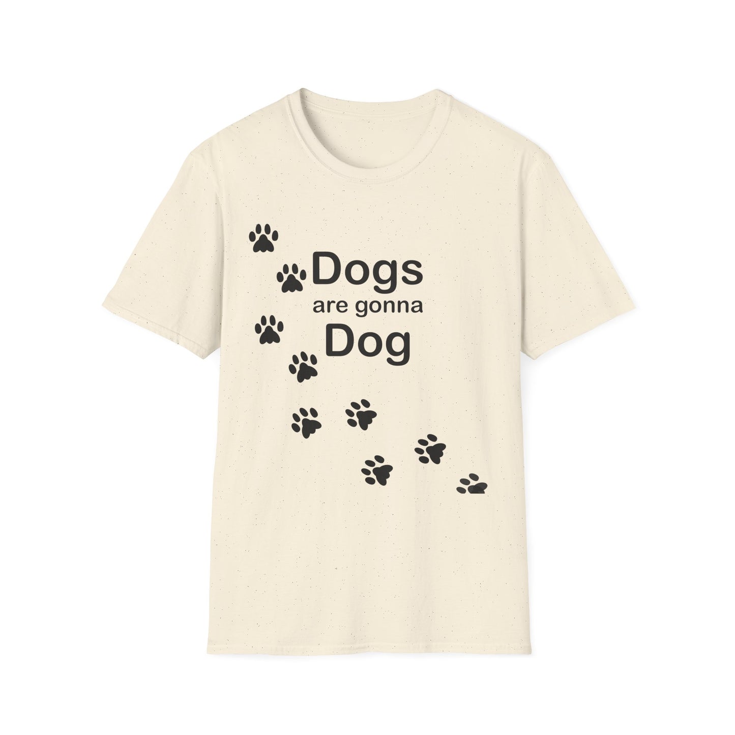 Dogs Are Gonna Dog Poly Blend Crew Neck T-Shirt