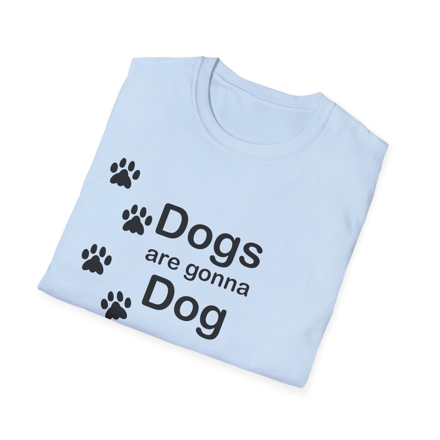 Dogs Are Gonna Dog Poly Blend Crew Neck T-Shirt