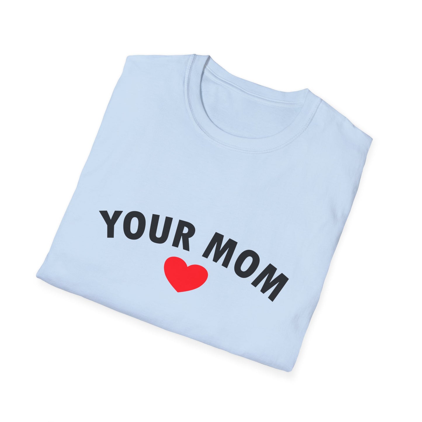 Your Mom Poly Blend Crew Neck Mother's Day T-Shirt
