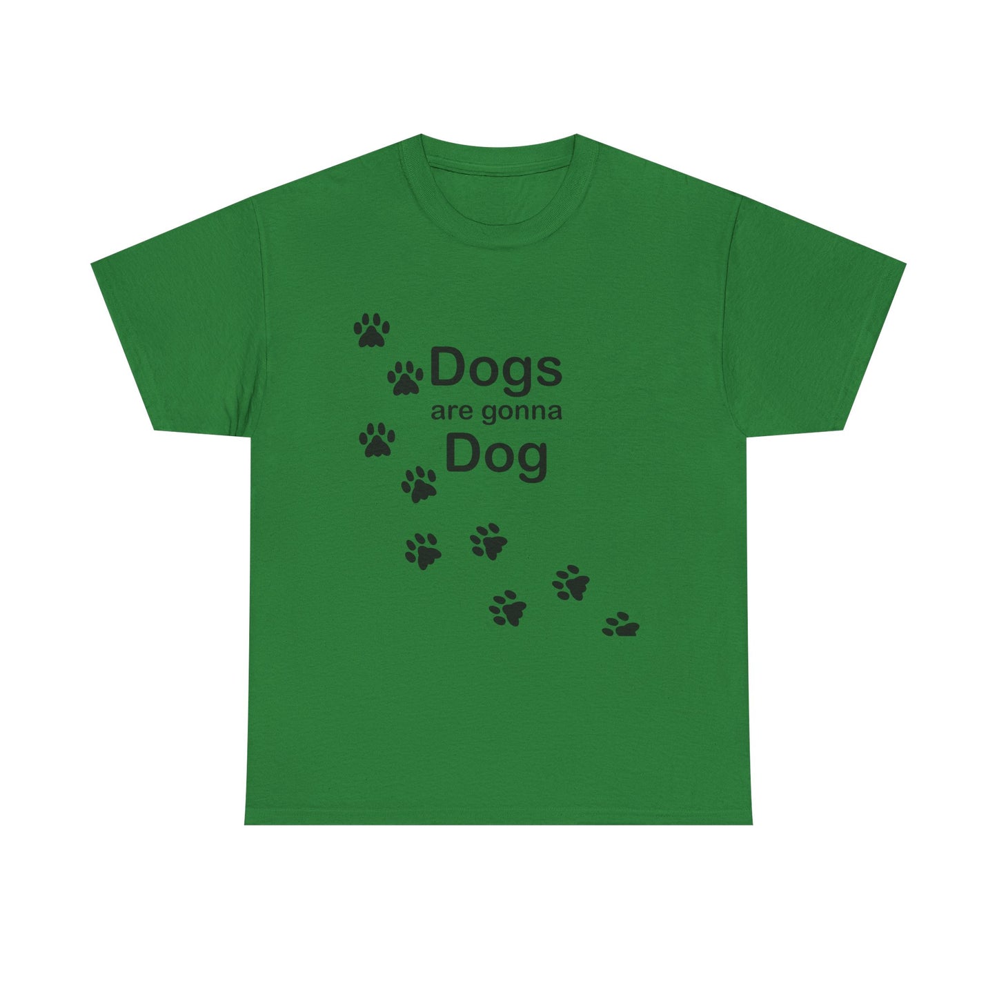 Dogs are Gonna Dog Heavy Cotton Crew Neck Tee