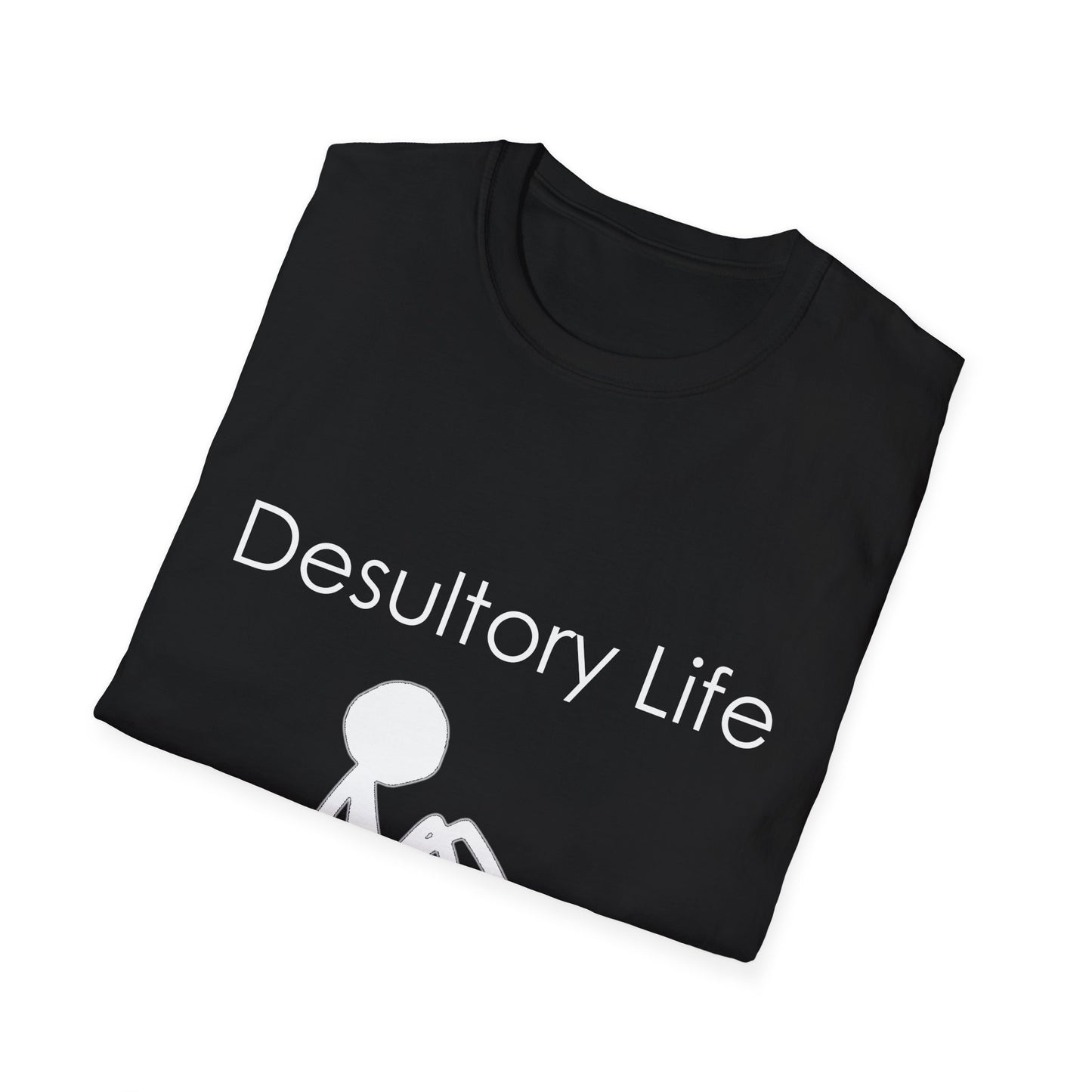 Desultory Life Poly Blend Crew Neck T-Shirt - Casual Humor Tee for Relaxed Days