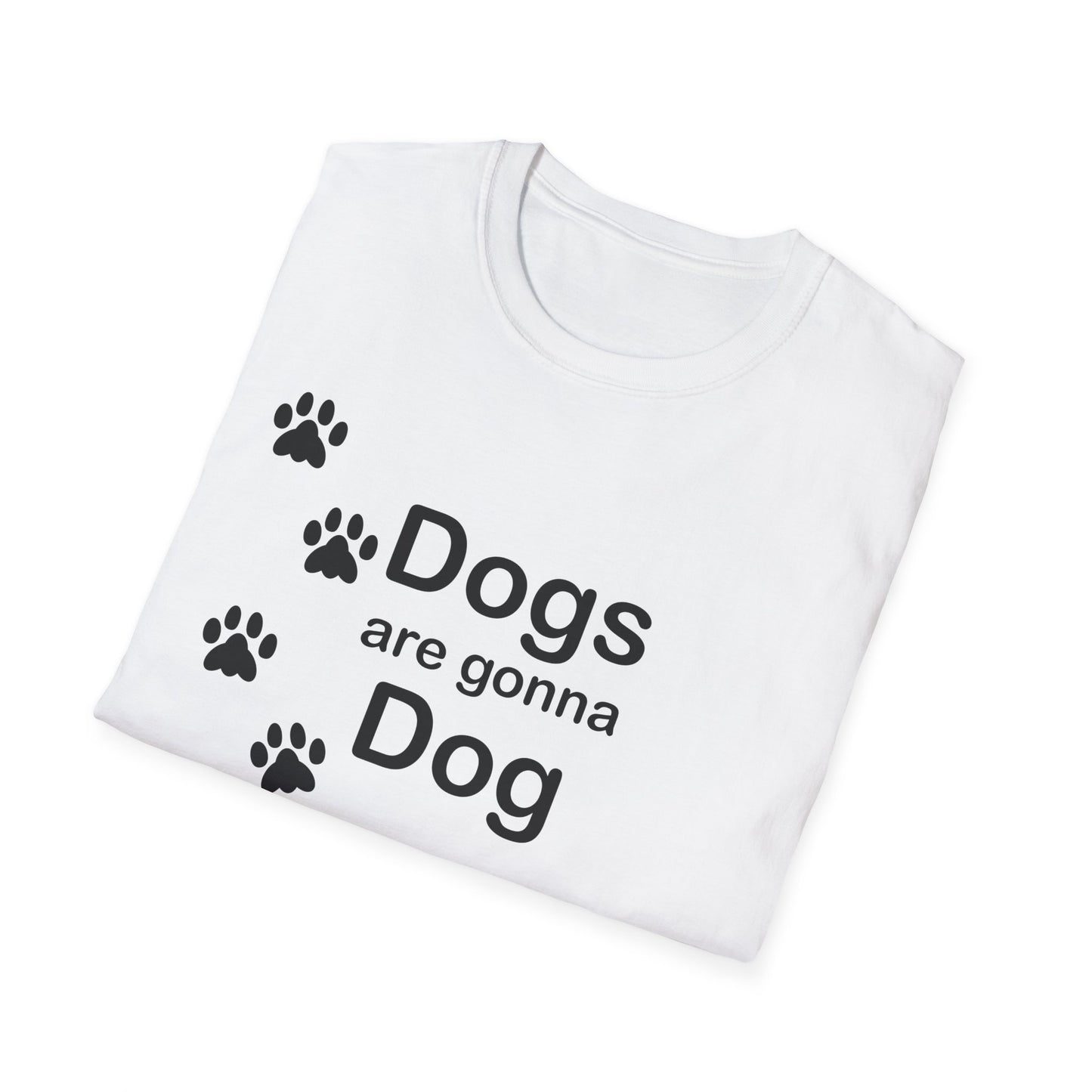 Dogs Are Gonna Dog Poly Blend Crew Neck T-Shirt